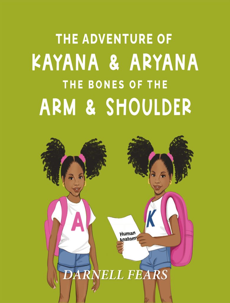 The Adventures of Kayana & Aryana: The Bones of the Arm & Shoulder — A Children’s Anatomy Adventure
